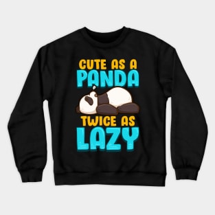 Cute As a Panda & Twice As Lazy Sleeping Panda Crewneck Sweatshirt